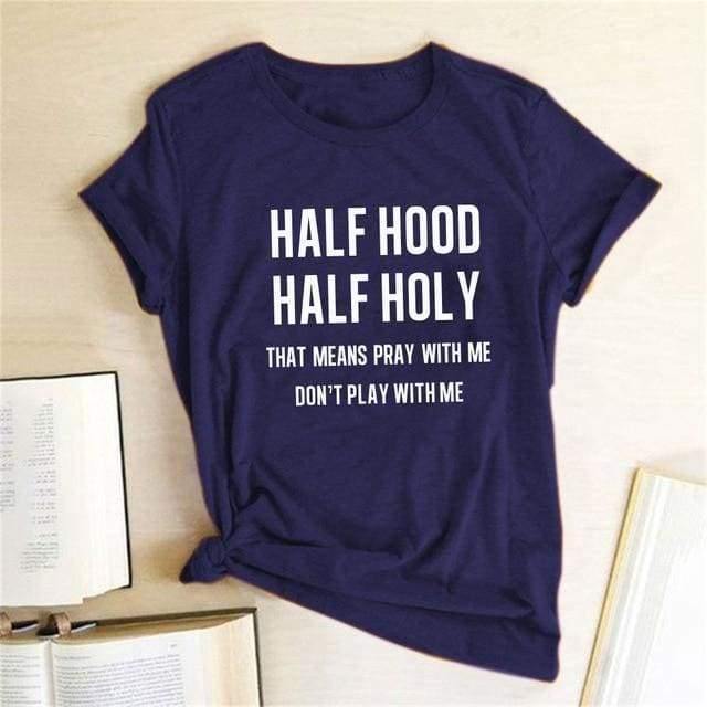 Half Hood Half Holy Letter Print Women T-shirt - Fitnessmotivations Women T-Shirt