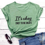 It's okay to not be okay T -Shirt - Fitnessmotivations Women T-Shirt