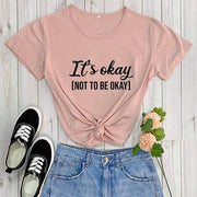 It's okay to not be okay T -Shirt - Fitnessmotivations Women T-Shirt