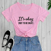 It's okay to not be okay T -Shirt - Fitnessmotivations Women T-Shirt