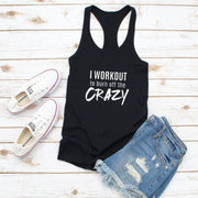 I WORKOUT to burn of the CRAZY Women Tank Top-Fitnessmotivations