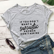 If You Don't Want A Sarcastic Answer Don't Ask Me T-shirt Funny Unisex-Fitnessmotivations