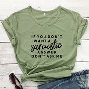 If You Don't Want A Sarcastic Answer Don't Ask Me T-shirt Funny Unisex-Fitnessmotivations