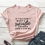 If You Don't Want A Sarcastic Answer Don't Ask Me T-shirt Funny Unisex-Fitnessmotivations