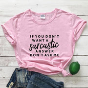 If You Don't Want A Sarcastic Answer Don't Ask Me T-shirt Funny Unisex-Fitnessmotivations