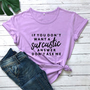 If You Don't Want A Sarcastic Answer Don't Ask Me T-shirt Funny Unisex-Fitnessmotivations