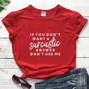 If You Don't Want A Sarcastic Answer Don't Ask Me T-shirt Funny Unisex-Fitnessmotivations