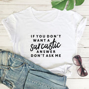 If You Don't Want A Sarcastic Answer Don't Ask Me T-shirt Funny Unisex-Fitnessmotivations