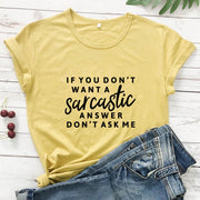 If You Don't Want A Sarcastic Answer Don't Ask Me T-shirt Funny Unisex-Fitnessmotivations