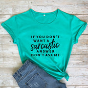 If You Don't Want A Sarcastic Answer Don't Ask Me T-shirt Funny Unisex-Fitnessmotivations