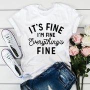 It's Fine I'm Fine Everything Is Fine T-Shirt Funny Sayings Graphic Tee-Fitnessmotivations