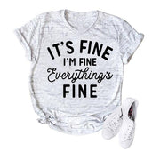 It's Fine I'm Fine Everything Is Fine T-Shirt Funny Sayings Graphic Tee-Fitnessmotivations