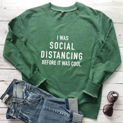 I Was Social Distancing Before It Was Cool Sweatshirt Women Long Sleeve-Fitnessmotivations