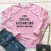 I Was Social Distancing Before It Was Cool Sweatshirt Women Long Sleeve-Fitnessmotivations